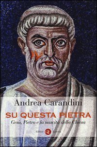 Su questa pietra. Ges&ugrave;, Pietro e la nascita della Chiesa