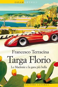 Targa Florio. Le Madonie e la gara pi&ugrave; bella