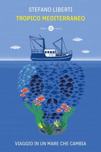 Tropico Mediterraneo.&nbsp;Viaggio in un mare che cambia