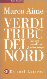 Verdi trib&ugrave; del Nord. La Lega vista da un antropologo