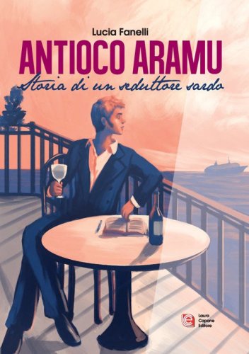 Antioco Aramu. Storia di un seduttore sardo