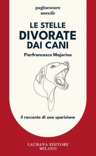Le stelle divorate dai cani. Il racconto di una sparizione