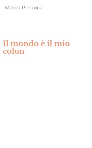 Il mondo &egrave; il mio colon