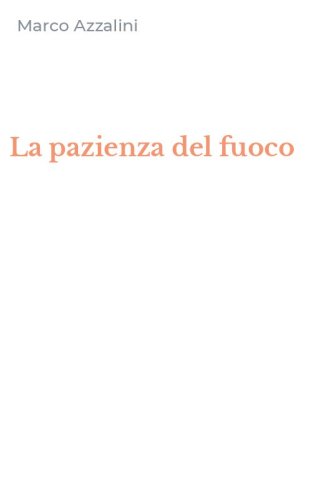 La pazienza del fuoco