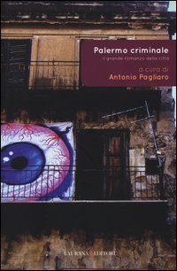 Palermo criminale. Il grande romanzo della citt&agrave;