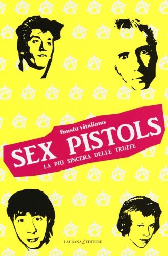 Sex Pistols. La pi&ugrave; sincera delle truffe