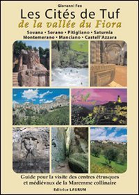Les cit&eacute;s de tuf e la vall&eacute;e du Fiora. Guide pour la visite des centres &eacute;trusques et m&eacute;di&eacute;vaux de la Maremme collinaire