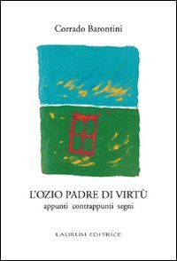 L'ozio padre di virt&ugrave;. Appunti contrappunti segni