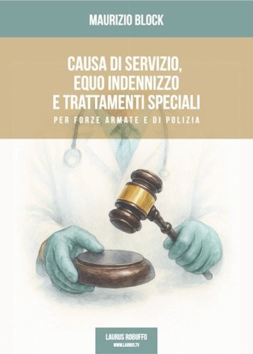 Causa di servizio, equo indennizzo e trattamenti speciali per Forze Armate e di Polizia