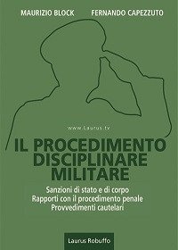 Il procedimento disciplinare militare. Sanzioni di stato e di corpo. Rapporti con il procedimento penale. Provvedimenti cautelari