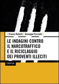 Le indagini contro il narcotraffico e il riciclaggio dei proventi illeciti