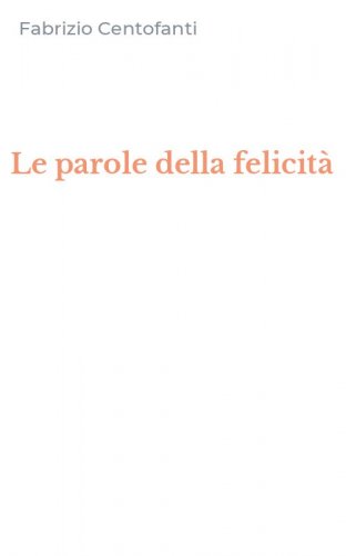 Le parole della felicit&agrave;