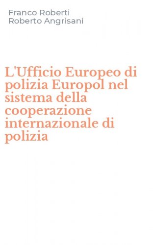L'Ufficio Europeo di polizia Europol nel sistema della cooperazione internazionale di polizia