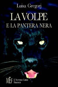 La volpe e la pantera nera. Paure ed ossessioni della nostra societ&agrave;