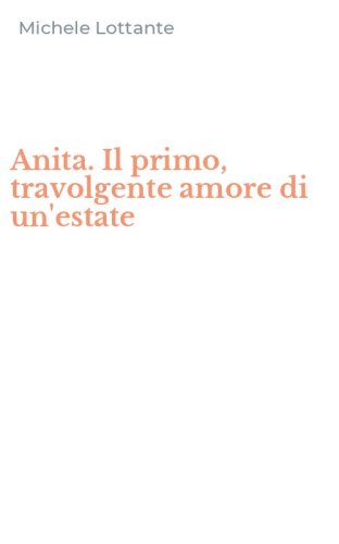 Anita. Il primo, travolgente amore di un'estate