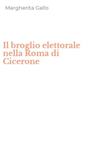 Il broglio elettorale nella Roma di Cicerone