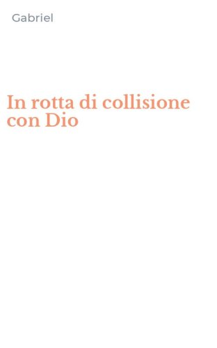 In rotta di collisione con Dio