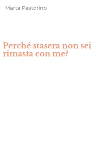 Perch&eacute; stasera non sei rimasta con me?