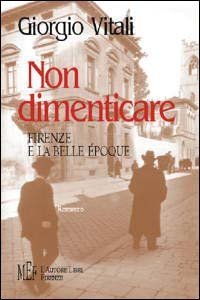 Non dimenticare. Firenze e la Belle &eacute;poque