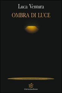 Ombra di luce. Paure e superstizioni di ipotetiche societ&agrave; umane