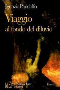 Viaggio al fondo del diluvio. Il declino di un'umanit&agrave; dominata da istinti e bisogni primordiali