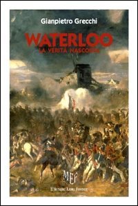 Waterloo. La verit&agrave; nascosta