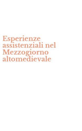 Esperienze assistenziali nel Mezzogiorno altomedievale