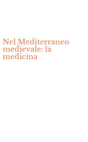 Nel Mediterraneo medievale: la medicina