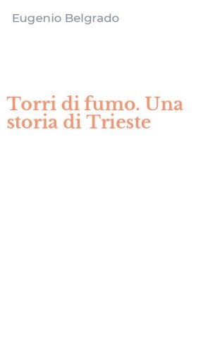 Torri di fumo. Una storia di Trieste