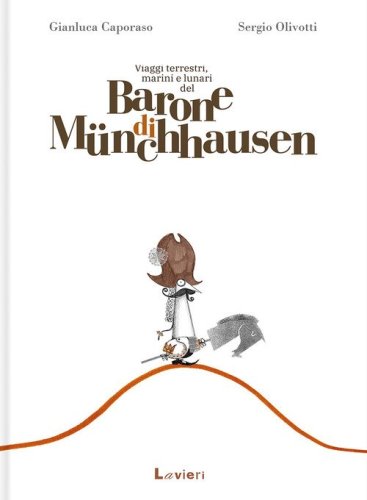 Viaggi terrestri, marini e lunari del barone di M&uuml;nchhausen