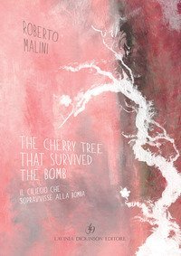 The cherry tree that survived the bomb-Il ciliegio che sopravvisse alla bomba