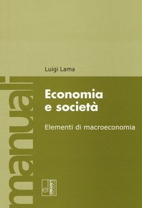 Economia e societ&agrave;. Elementi di macroeconomia