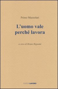 L'uomo vale perch&eacute; lavora