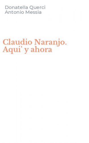 Claudio Naranjo. Aqui' y ahora