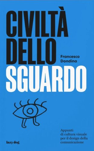Civilt&agrave; dello sguardo. Appunti di cultura visuale per il design della comunicazione