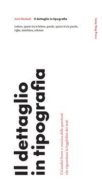 Il dettaglio in tipografia. Un'analisi breve e concisa delle questioni che riguardano la leggibilit&agrave; dei testi