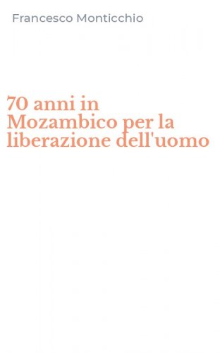 70 anni in Mozambico per la liberazione dell'uomo