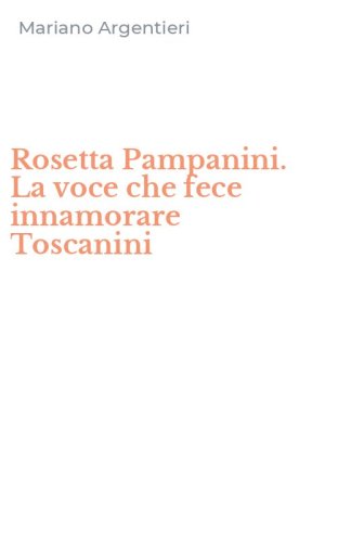 Rosetta Pampanini. La voce che fece innamorare Toscanini