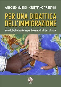 Per una didattica dell'immigrazione. Metodologie didattiche per l'operativit&agrave; interculturale