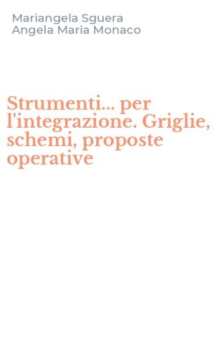 Strumenti... per l'integrazione. Griglie, schemi, proposte operative