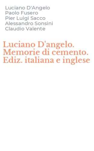 Luciano D'angelo. Memorie di cemento. Ediz. italiana e inglese