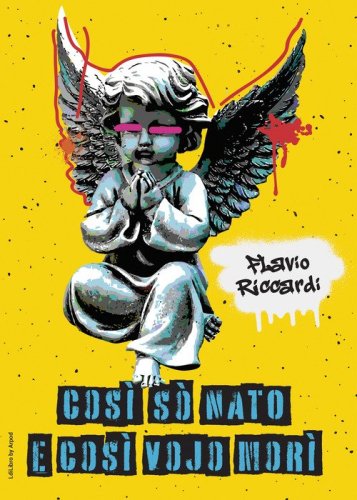 Cos&igrave; s&ograve; nato e cos&igrave; vojo mor&igrave;