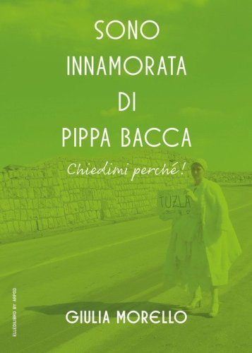 Sono innamorata di Pippa Bacca, chiedimi perch&eacute;!