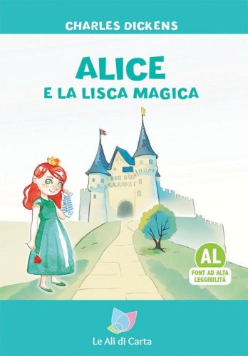 Alice e la lisca magica. Ediz. ad alta leggibilit&agrave;