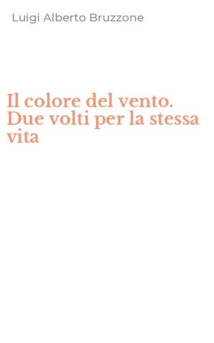 Il colore del vento. Due volti per la stessa vita