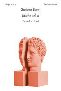 Etiche del s&eacute;. Foucault e i greci