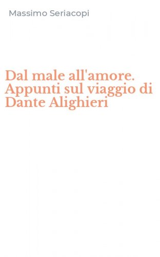 Dal male all'amore. Appunti sul viaggio di Dante Alighieri