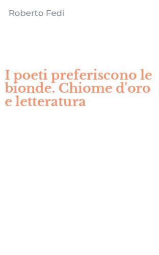 I poeti preferiscono le bionde. Chiome d'oro e letteratura