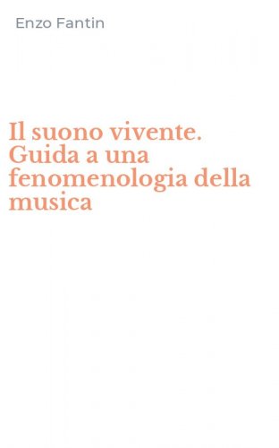 Il suono vivente. Guida a una fenomenologia della musica