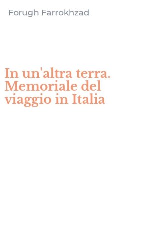 In un'altra terra. Memoriale del viaggio in Italia